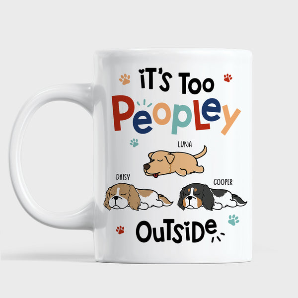 It’s Too Peopley Outside Personalized Coffee Mug, Birthday Gift For Cat Mom